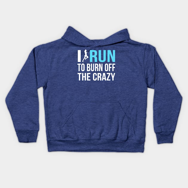 i run to burn off the crazy 2 Kids Hoodie by AmorysHals